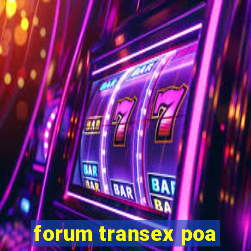 forum transex poa